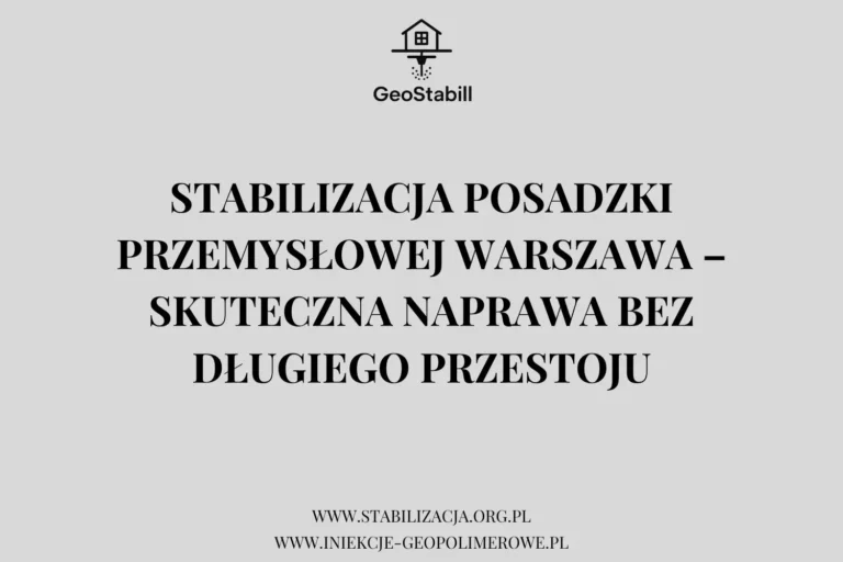 Stabilizacja posadzki przemysłowej Warszawa – naprawa hali | GeoStabill